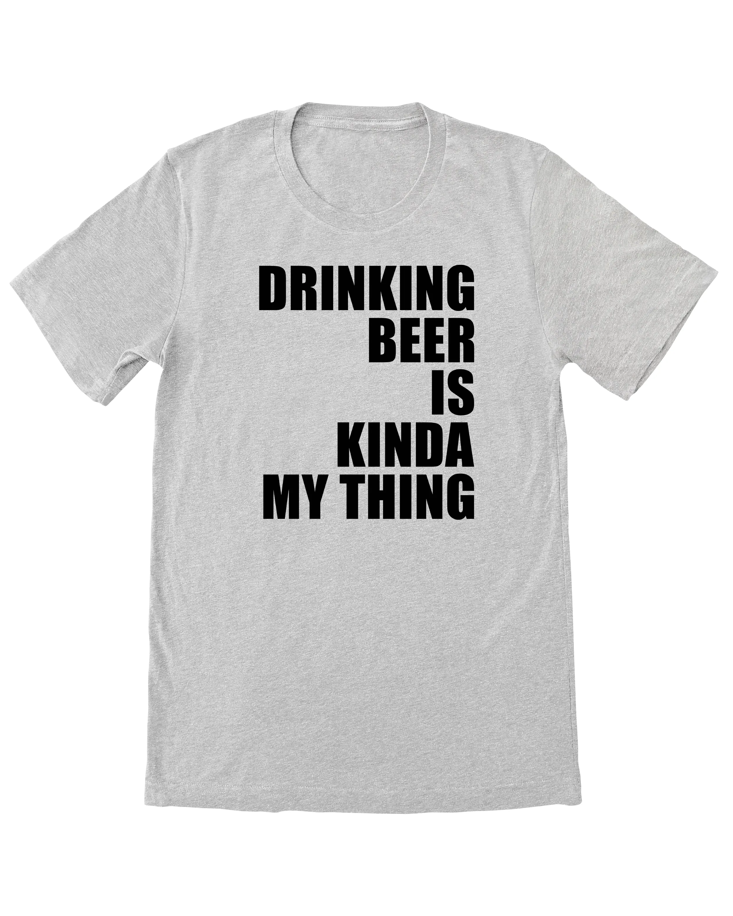 drinking beer is kinda my thing | mens tshirt