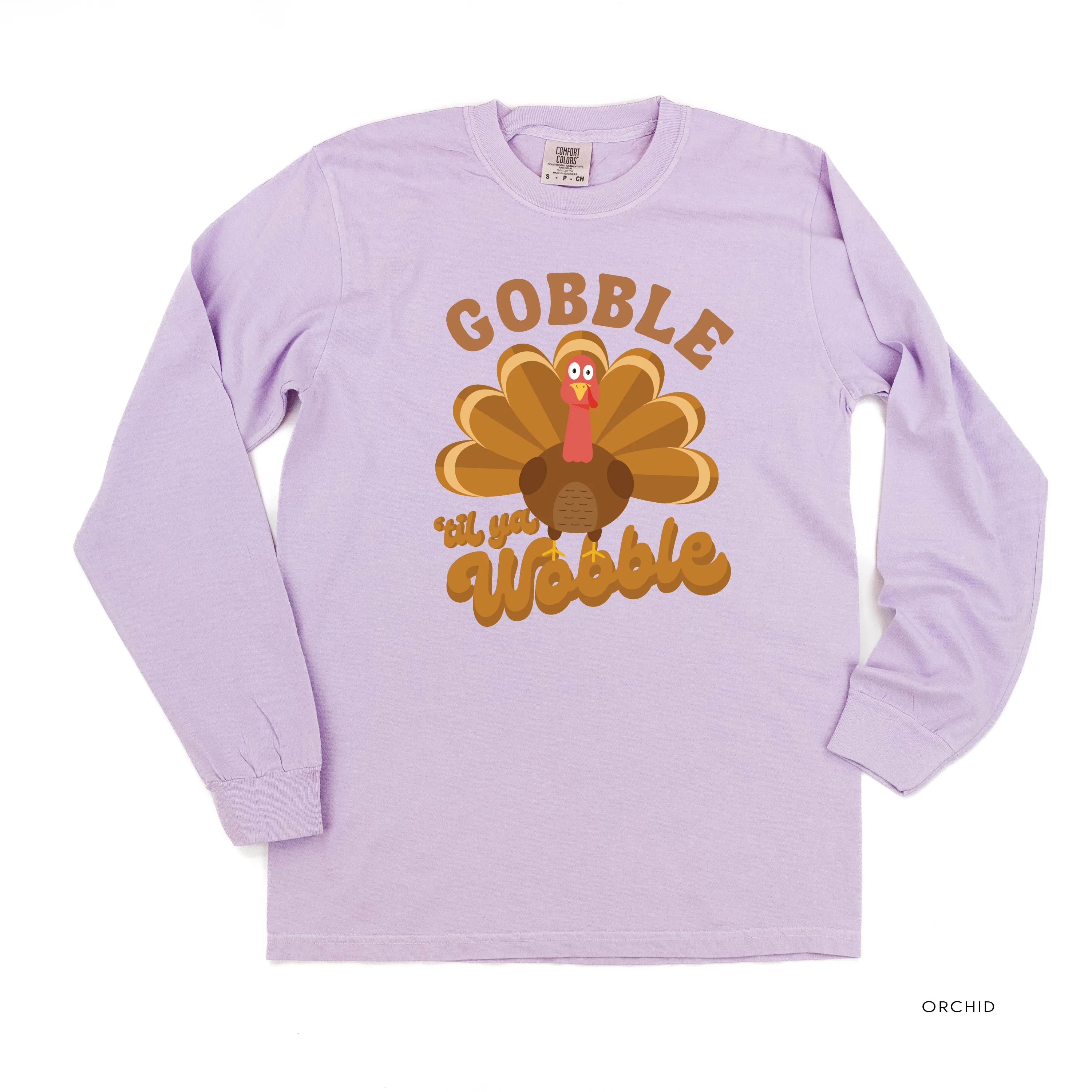 Gobble 'Til Ya Wobble - LONG SLEEVE COMFORT COLORS TEE